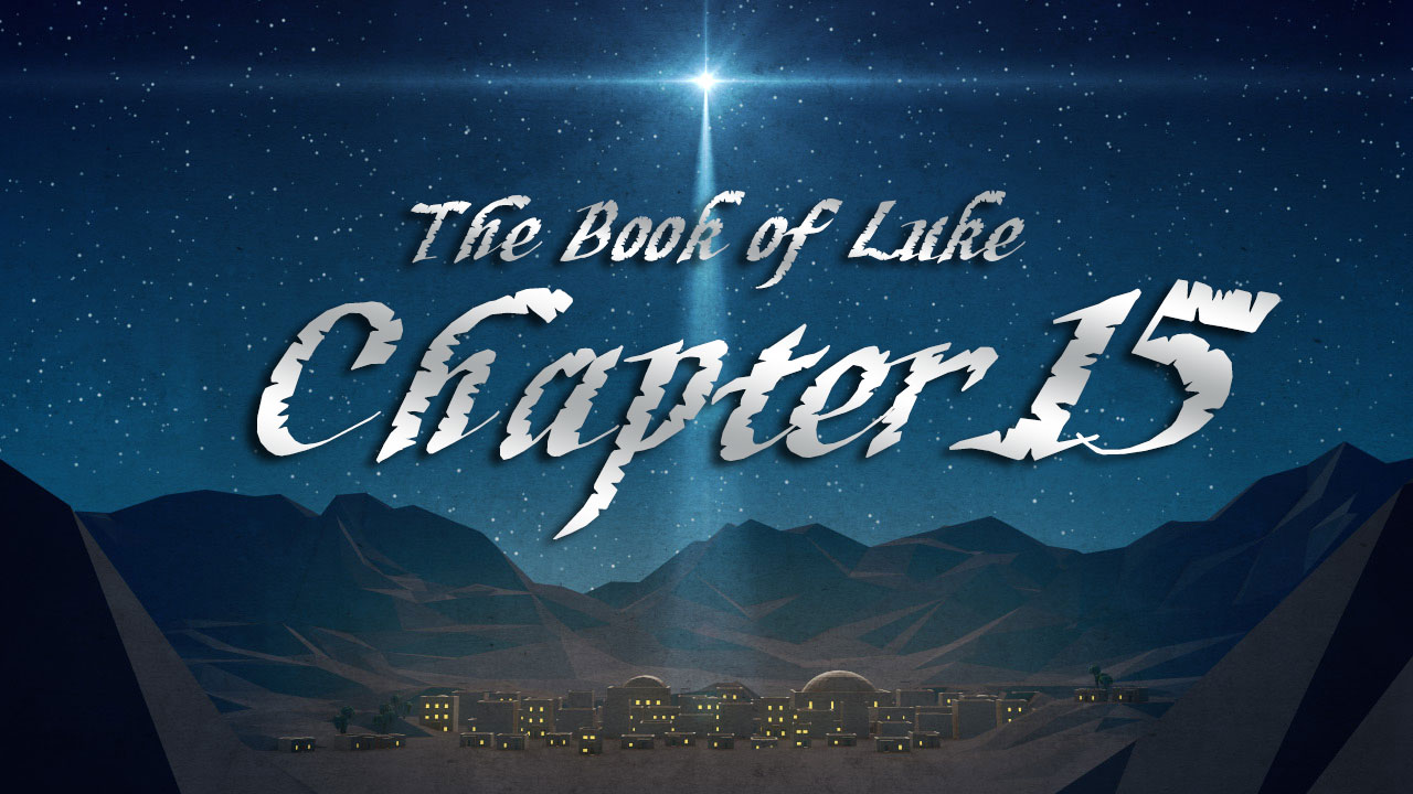 December 15: Luke, Chapter 15